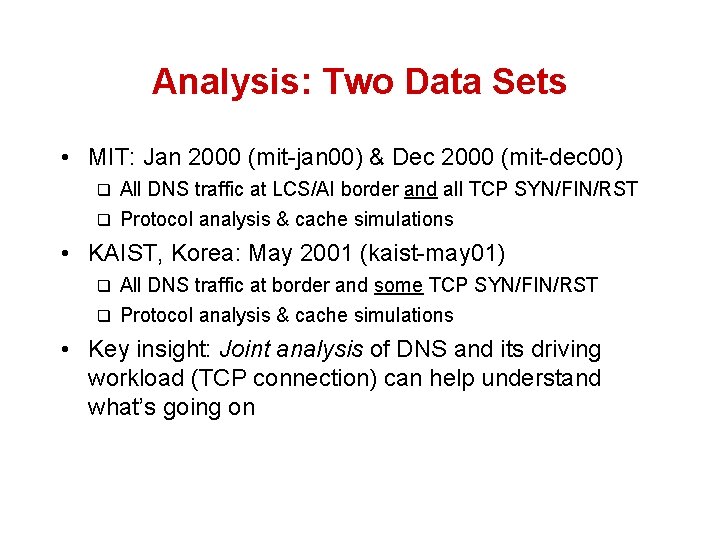 Analysis: Two Data Sets • MIT: Jan 2000 (mit-jan 00) & Dec 2000 (mit-dec