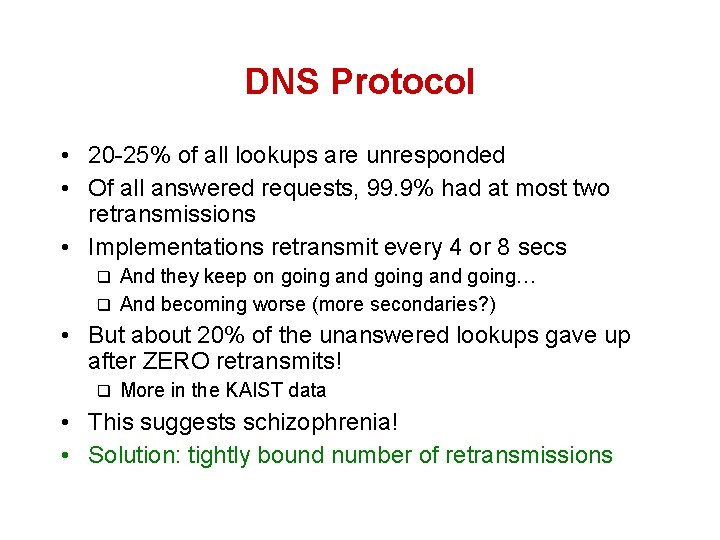 DNS Protocol • 20 -25% of all lookups are unresponded • Of all answered