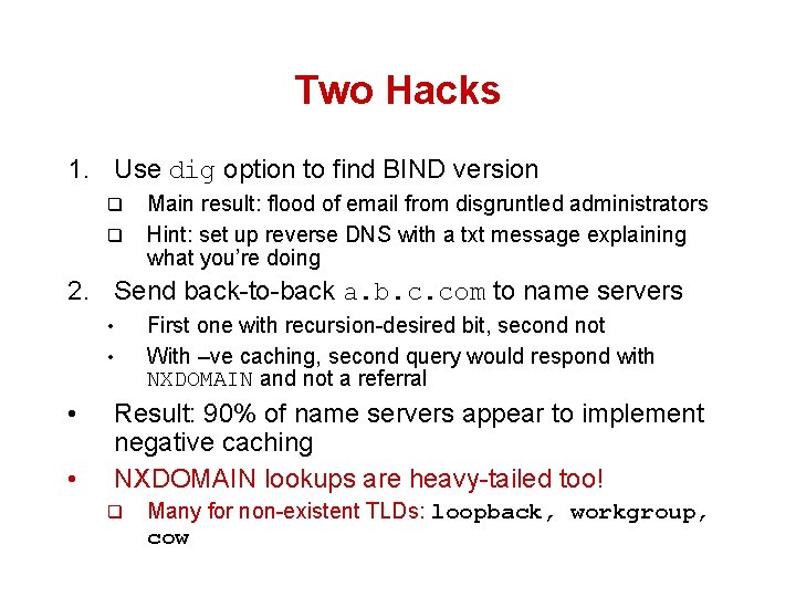 Two Hacks 1. Use dig option to find BIND version q q Main result:
