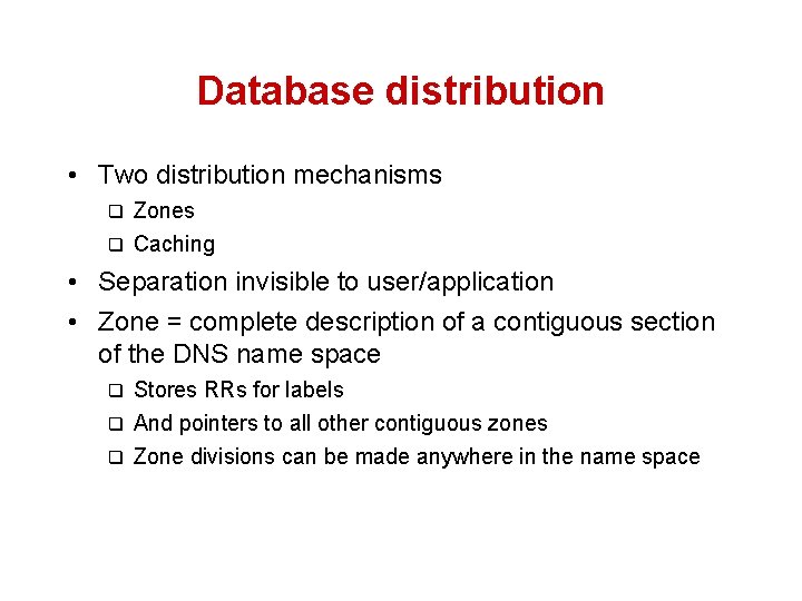 Database distribution • Two distribution mechanisms q Zones q Caching • Separation invisible to