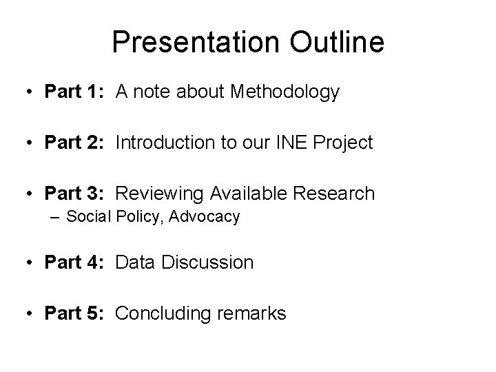 Presentation Outline • Part 1: A note about Methodology • Part 2: Introduction to