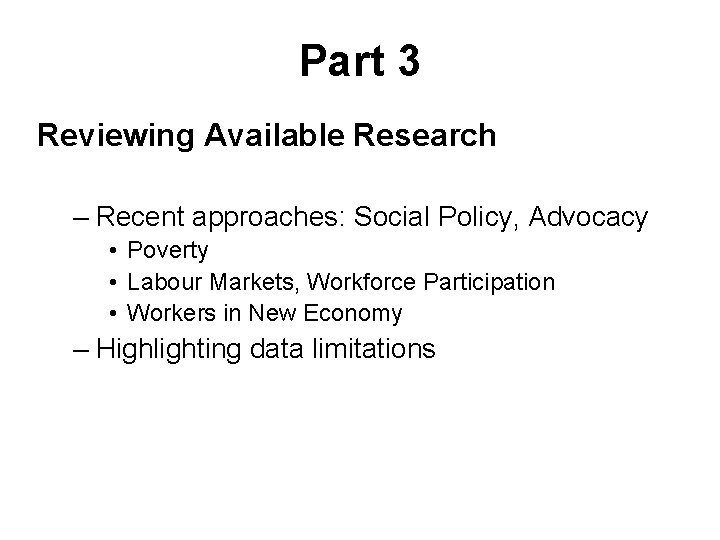 Part 3 Reviewing Available Research – Recent approaches: Social Policy, Advocacy • Poverty •