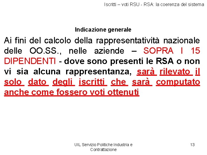 Iscritti – voti RSU - RSA: la coerenza del sistema Indicazione generale Ai fini