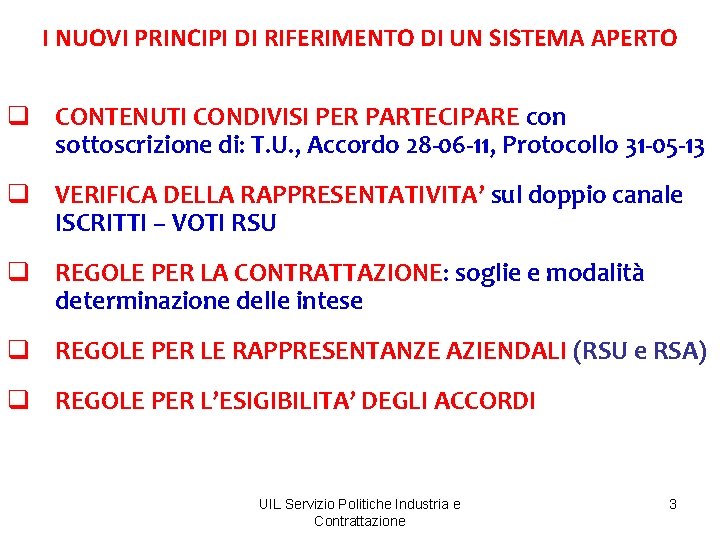 I NUOVI PRINCIPI DI RIFERIMENTO DI UN SISTEMA APERTO q CONTENUTI CONDIVISI PER PARTECIPARE
