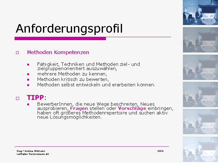 Anforderungsprofil o Methoden Kompetenzen n n o Fähigkeit, Techniken und Methoden ziel- und zielgruppenorientiert