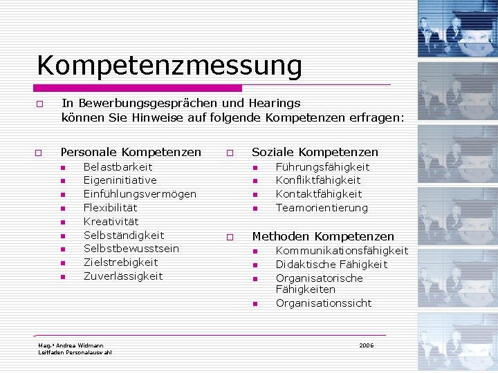 Kompetenzmessung o o In Bewerbungsgesprächen und Hearings können Sie Hinweise auf folgende Kompetenzen erfragen: