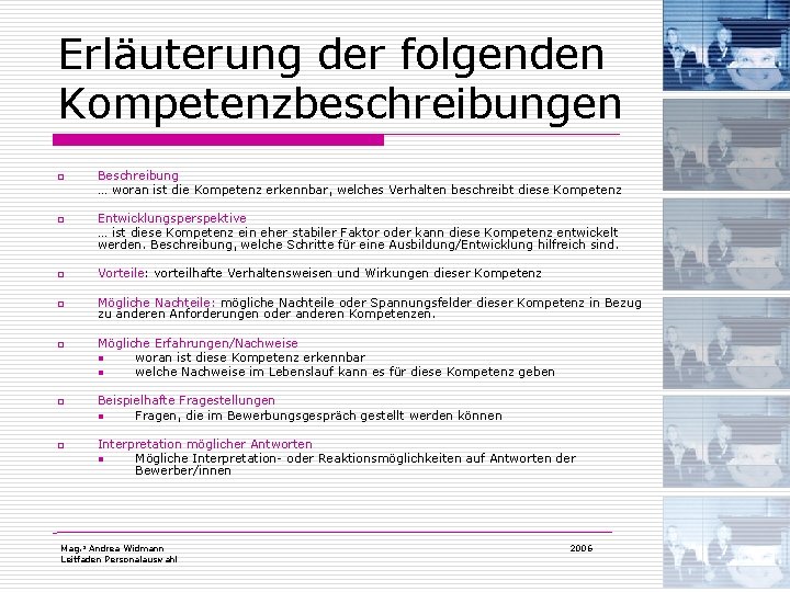 Erläuterung der folgenden Kompetenzbeschreibungen o o Beschreibung … woran ist die Kompetenz erkennbar, welches