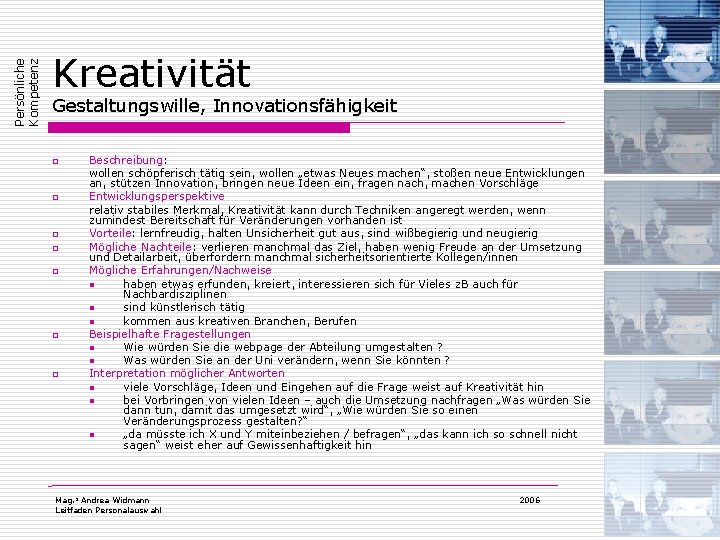 Persönliche Kompetenz Kreativität Gestaltungswille, Innovationsfähigkeit o o o o Beschreibung: wollen schöpferisch tätig sein, Persönliche Kompetenz Kreativität Gestaltungswille, Innovationsfähigkeit o o o o Beschreibung: wollen schöpferisch tätig sein,