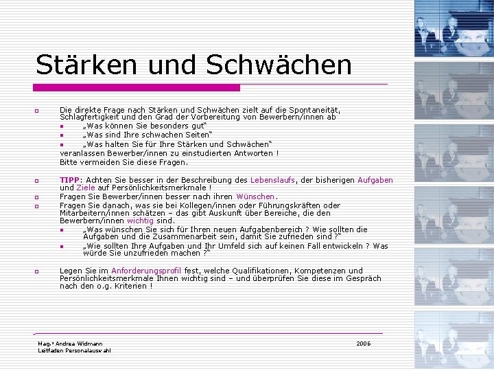 Stärken und Schwächen o o o Die direkte Frage nach Stärken und Schwächen zielt Stärken und Schwächen o o o Die direkte Frage nach Stärken und Schwächen zielt