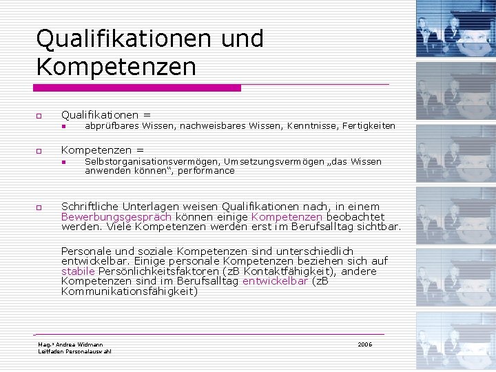 Qualifikationen und Kompetenzen o Qualifikationen = n o Kompetenzen = n o abprüfbares Wissen, Qualifikationen und Kompetenzen o Qualifikationen = n o Kompetenzen = n o abprüfbares Wissen,