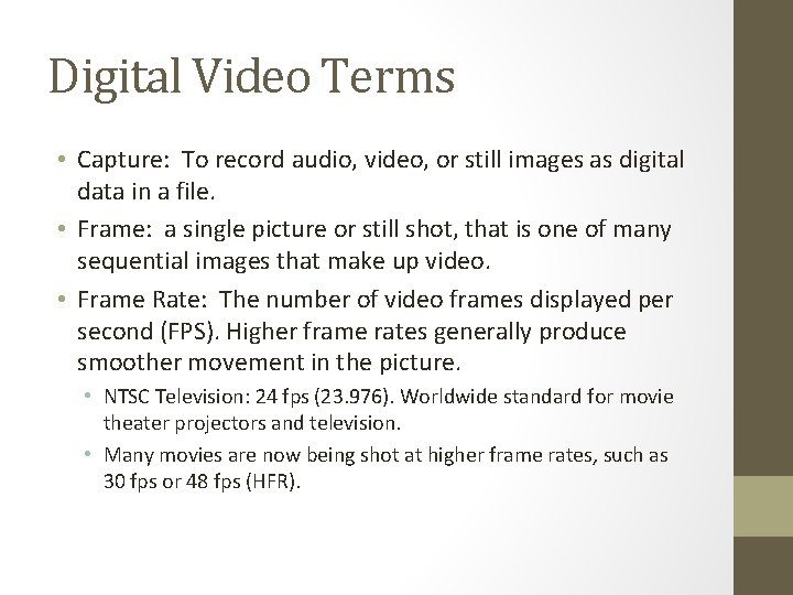 Digital Video Terms • Capture: To record audio, video, or still images as digital