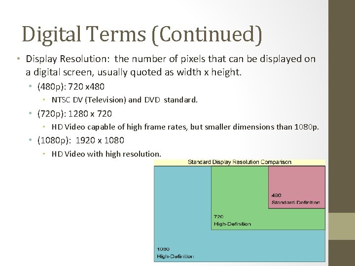 Digital Terms (Continued) • Display Resolution: the number of pixels that can be displayed