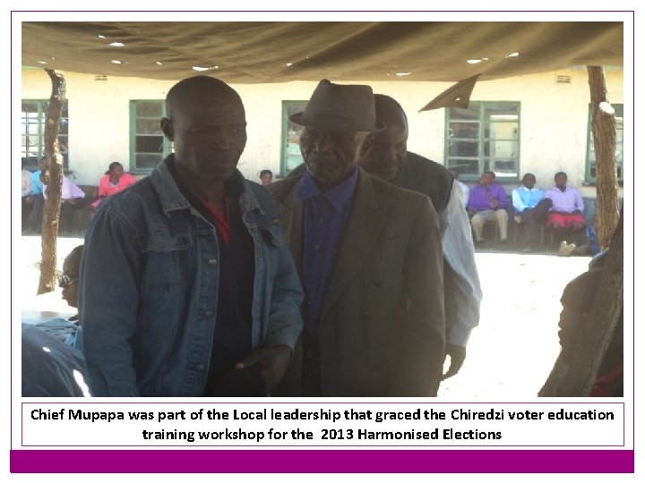Chief Mupapa was part of the Local leadership that graced the Chiredzi voter education