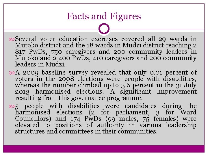 Facts and Figures Several voter education exercises covered all 29 wards in Mutoko district