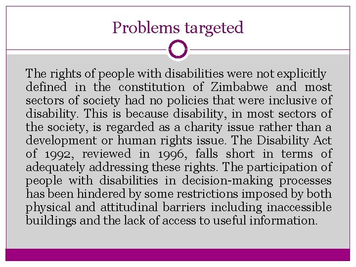 Problems targeted The rights of people with disabilities were not explicitly defined in the