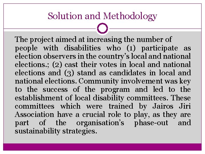 Solution and Methodology The project aimed at increasing the number of people with disabilities