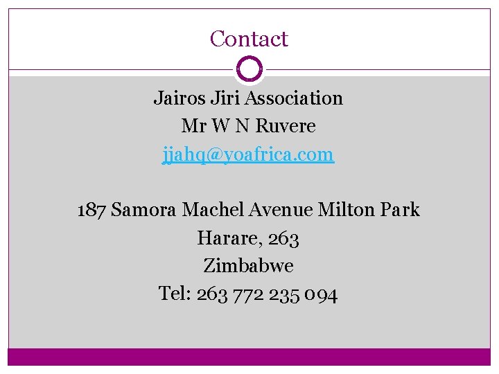 Contact Jairos Jiri Association Mr W N Ruvere jjahq@yoafrica. com 187 Samora Machel Avenue