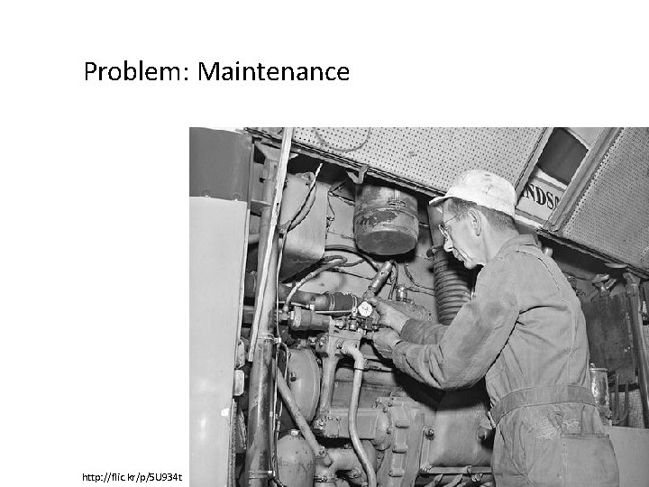 Problem: Maintenance http: //flic. kr/p/5 U 934 t 