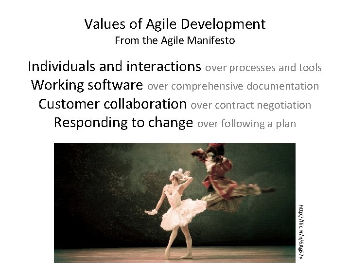 Values of Agile Development From the Agile Manifesto Individuals and interactions over processes and