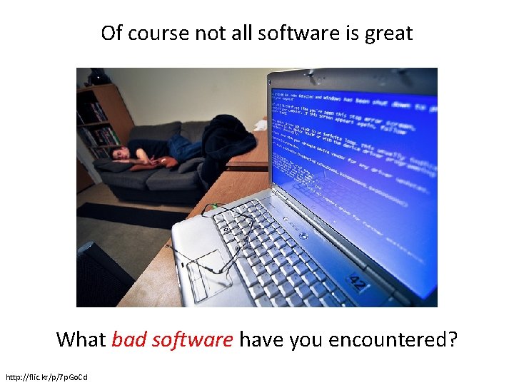 Of course not all software is great What bad software have you encountered? http: