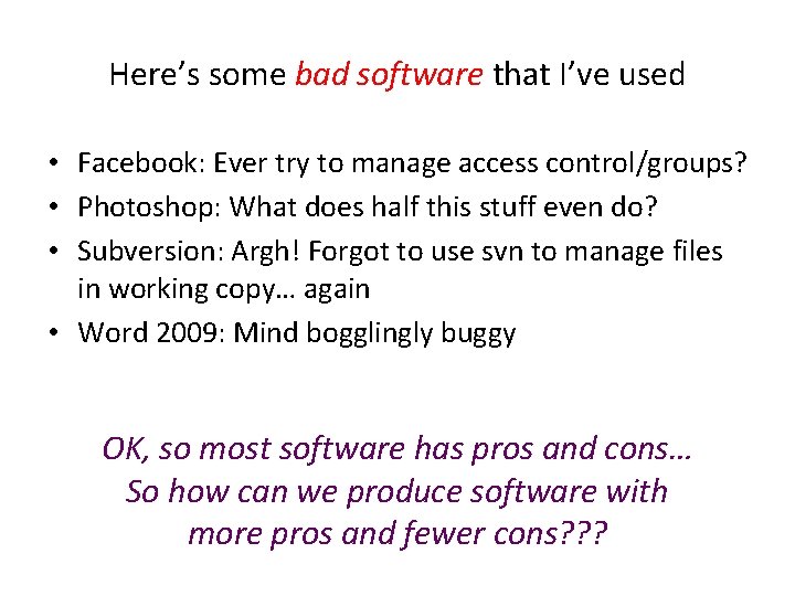 Here’s some bad software that I’ve used • Facebook: Ever try to manage access