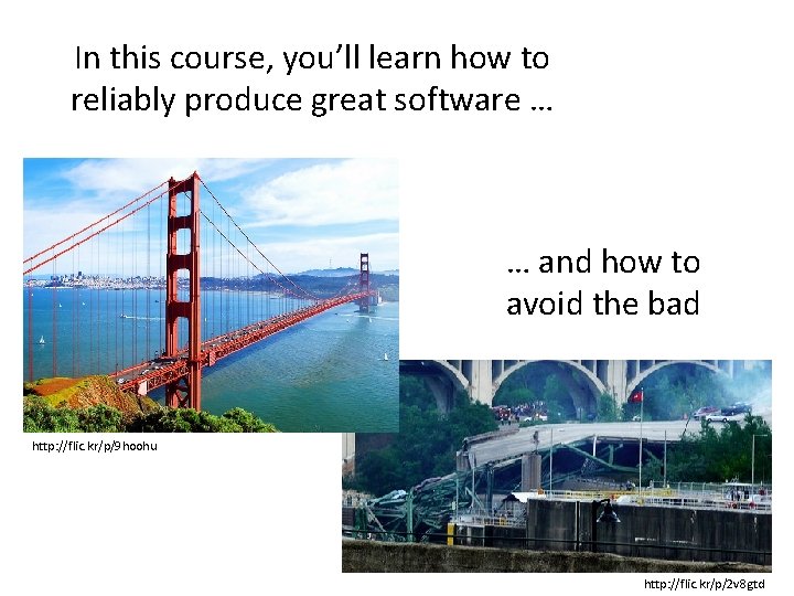 In this course, you’ll learn how to reliably produce great software … … and