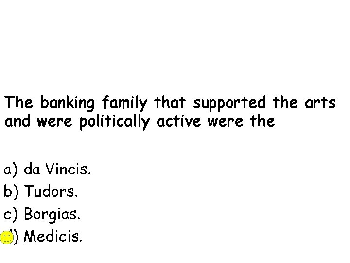 The banking family that supported the arts and were politically active were the a)