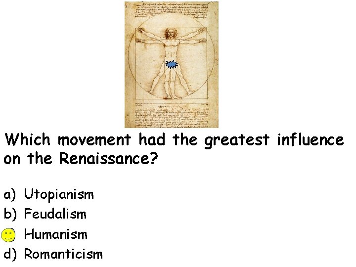 Which movement had the greatest influence on the Renaissance? a) b) c) d) Utopianism