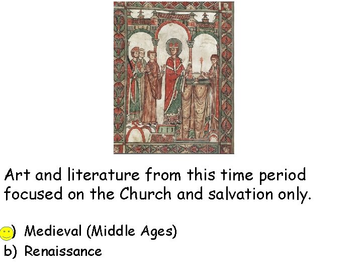 Art and literature from this time period focused on the Church and salvation only.