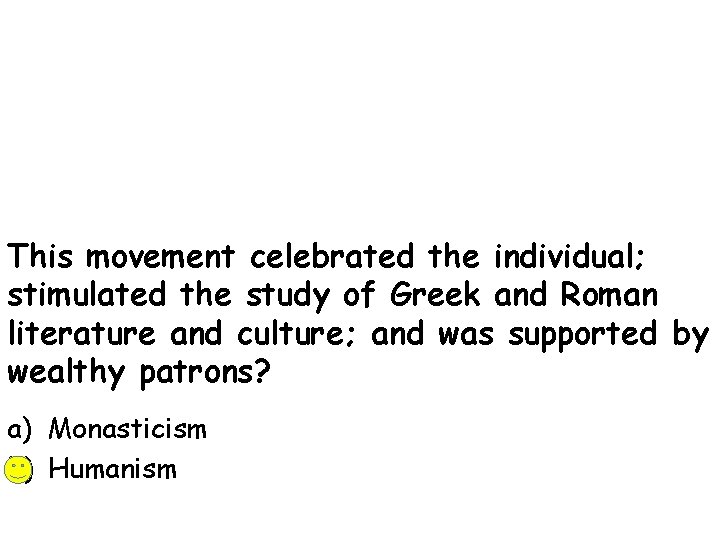 This movement celebrated the individual; stimulated the study of Greek and Roman literature and