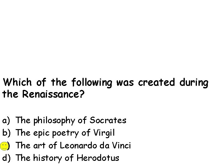 Which of the following was created during the Renaissance? a) b) c) d) The
