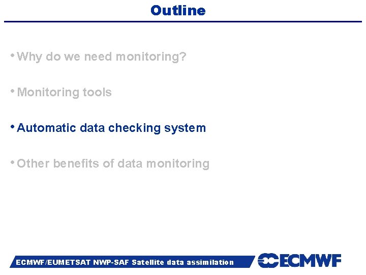 Outline • Why do we need monitoring? • Monitoring tools • Automatic data checking