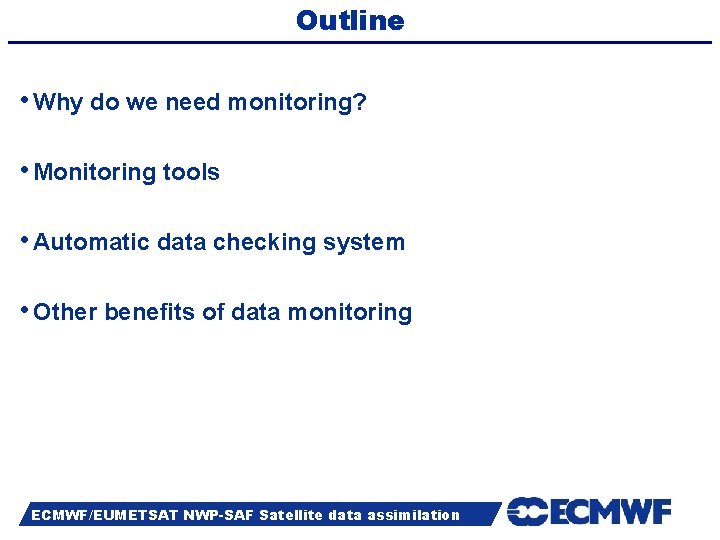 Outline • Why do we need monitoring? • Monitoring tools • Automatic data checking