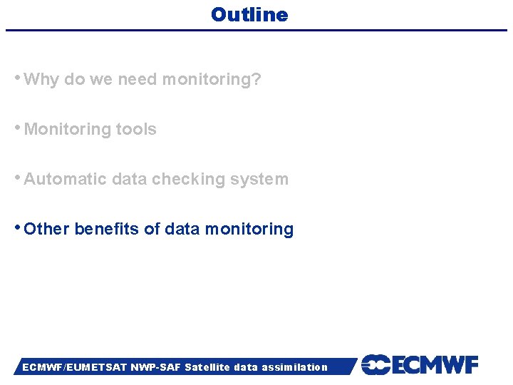 Outline • Why do we need monitoring? • Monitoring tools • Automatic data checking