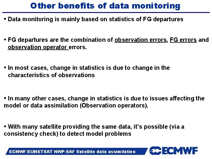 Other benefits of data monitoring • Data monitoring is mainly based on statistics of