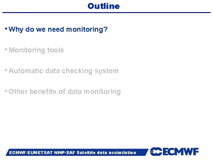 Outline • Why do we need monitoring? • Monitoring tools • Automatic data checking