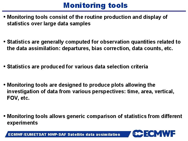Monitoring tools • Monitoring tools consist of the routine production and display of statistics