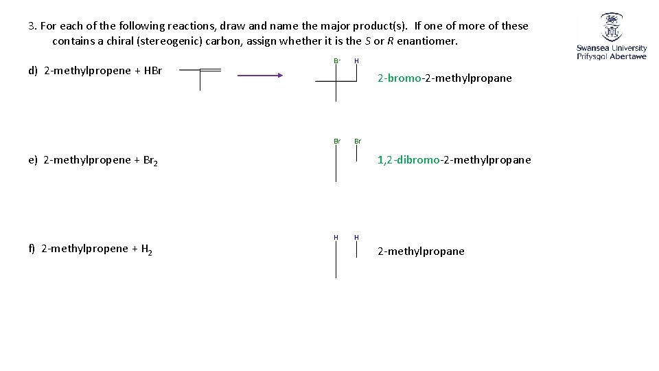 3. For each of the following reactions, draw and name the major product(s). If