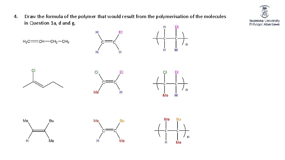 4. Draw the formula of the polymer that would result from the polymerisation of