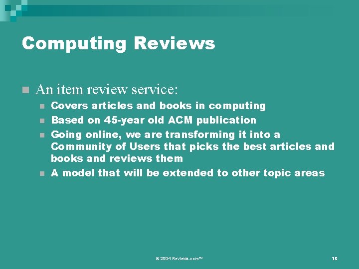 Computing Reviews n An item review service: n n Covers articles and books in
