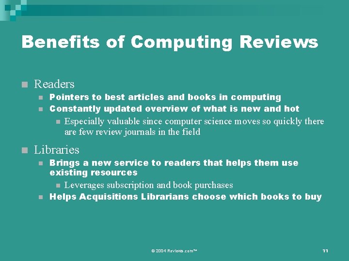 Benefits of Computing Reviews n Readers n n Pointers to best articles and books