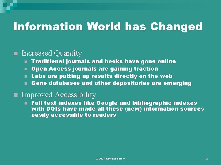 Information World has Changed n Increased Quantity n n n Traditional journals and books