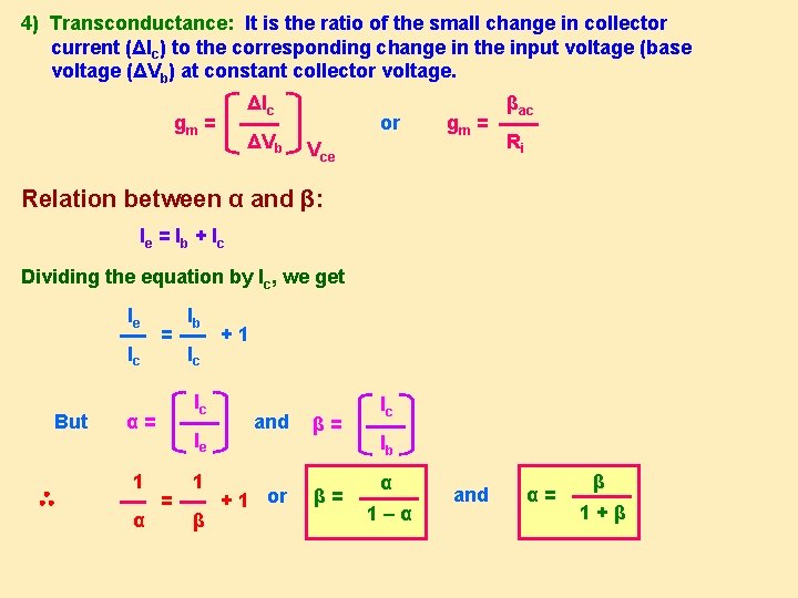 4) Transconductance: It is the ratio of the small change in collector current (ΔIc)