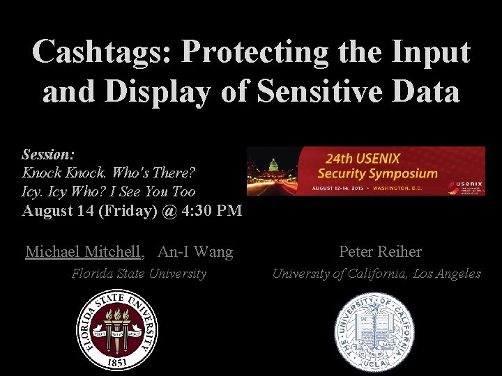 Cashtags: Protecting the Input and Display of Sensitive Data Session: Knock. Who's There? Icy