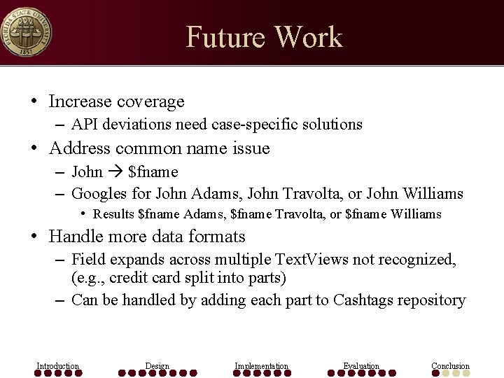 Future Work • Increase coverage – API deviations need case-specific solutions • Address common