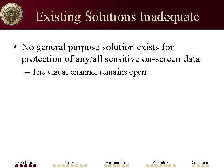 Existing Solutions Inadequate • No general purpose solution exists for protection of any/all sensitive