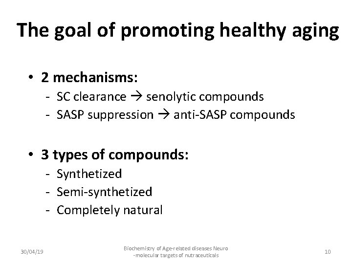 The goal of promoting healthy aging • 2 mechanisms: - SC clearance senolytic compounds