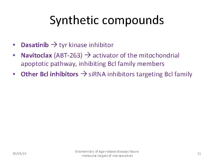 Synthetic compounds • Dasatinib tyr kinase inhibitor • Navitoclax (ABT-263) activator of the mitochondrial