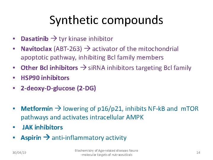 Synthetic compounds • Dasatinib tyr kinase inhibitor • Navitoclax (ABT-263) activator of the mitochondrial