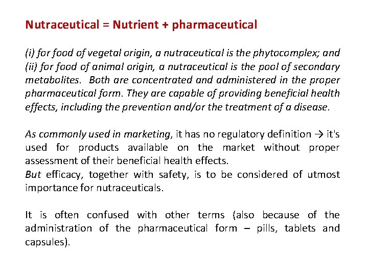 Nutraceutical = Nutrient + pharmaceutical (i) for food of vegetal origin, a nutraceutical is